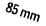 85 mm
