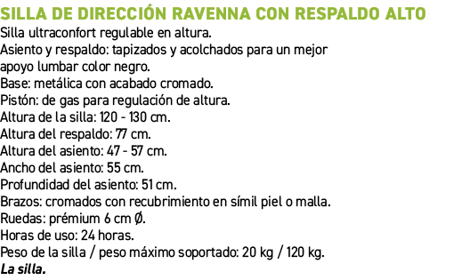 Silla de direcci n Ravenna con respaldo alto﻿ ﻿Silla ultraconfort regulable en altura. Asiento y respaldo: tapizados...