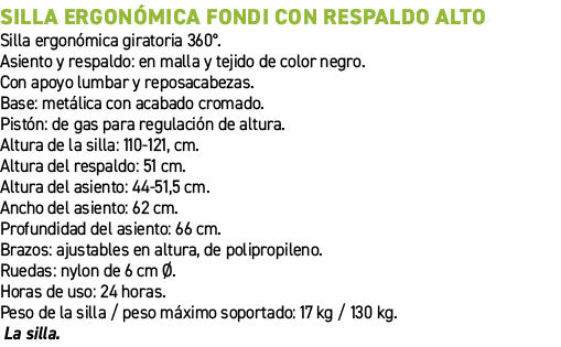 Silla ergon mica Fondi con respaldo alto﻿ ﻿Silla ergon mica giratoria 360°. Asiento y respaldo: en malla y tejido de...