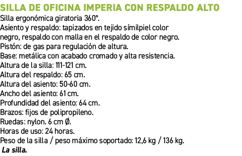 Silla de oficina Imperia con respaldo alto﻿ ﻿Silla ergon mica giratoria 360°. Asiento y respaldo: tapizados en tejid...
