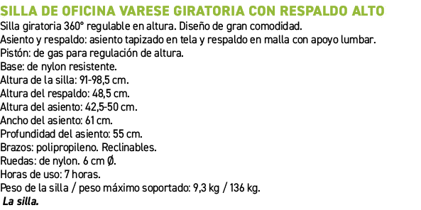 Silla de oficina Varese giratoria con respaldo alto﻿ ﻿Silla giratoria 360° regulable en altura. Dise o de gran comod...