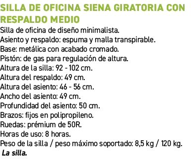 Silla de oficina Siena giratoria con respaldo medio﻿ ﻿Silla de oficina de dise o minimalista. Asiento y respaldo: es...