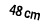 48 cm