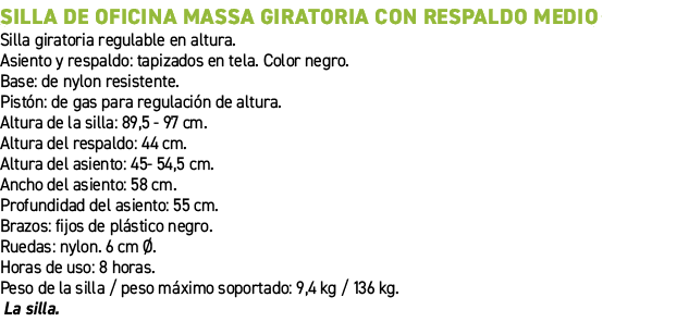 Silla de oficina Massa giratoria con respaldo medio﻿ ﻿Silla giratoria regulable en altura. Asiento y respaldo: tapiz...