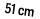51 cm