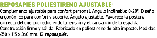 Reposapi s poliestireno ajustable﻿ ﻿Complemento ajustable para confort personal. ngulo inclinable: 0 20°. Dise o er...