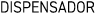 DISPENSADOR