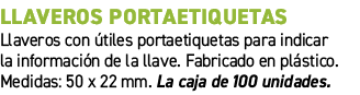Llaveros portaetiquetas﻿ ﻿Llaveros con tiles portaetiquetas para indicar la informaci n de la llave. Fabricado en p...