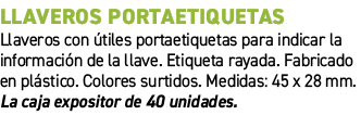 Llaveros portaetiquetas﻿ ﻿Llaveros con tiles portaetiquetas para indicar la informaci n de la llave. Etiqueta rayad...