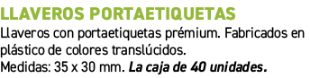 Llaveros portaetiquetas﻿ ﻿Llaveros con portaetiquetas pr mium. Fabricados en pl stico de colores transl cidos. Medid...
