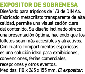 Expositor de sobremesa﻿ ﻿Dise ado para tr pticos de 1/3 de DIN A4. Fabricado metacrilato transparente de alta calida...