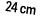 24 cm