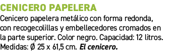 Cenicero papelera﻿ ﻿Cenicero papelera met lico con forma redonda, con recogecolillas y embellecedores cromados en la...