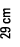 29 cm