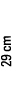 29 cm