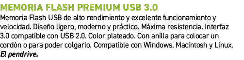 Memoria Flash Premium USB 3.0﻿ ﻿Memoria Flash USB de alto rendimiento y excelente funcionamiento y velocidad. Dise o...