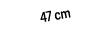 47 cm