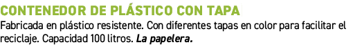 Contenedor de pl stico con tapa﻿ ﻿Fabricada en pl stico resistente. Con diferentes tapas en color para facilitar el ...