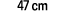 47 cm