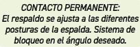 CONTACTO PERMANENTE: El respaldo se ajusta a las diferentes posturas de la espalda. Sistema de bloqueo en el ngulo d...