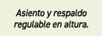 Asiento y respaldo regulable en altura.