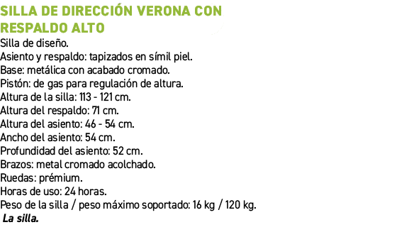 Silla de direcci n Verona con respaldo alto﻿ ﻿Silla de dise o. Asiento y respaldo: tapizados en s mil piel. Base: me...