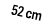 52 cm