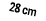 28 cm