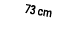 73 cm
