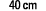 40 cm
