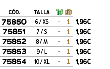 C D.,TALLA,￼,￼,﻿,﻿75850﻿,﻿6 / XS﻿,﻿ ﻿,﻿1﻿,﻿﻿1,96€﻿,﻿75851﻿,﻿7 / S﻿,﻿ ﻿,﻿1﻿,﻿﻿1,96€﻿,﻿75852﻿,﻿8 / M﻿,﻿ ﻿,﻿1﻿,﻿﻿1,96€﻿,...
