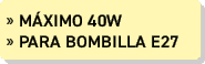» m ximo 40W » para bombilla e27