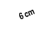 6 cm