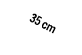 35 cm