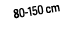 80 150 cm