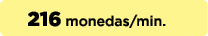 216 monedas/min.