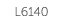 L6140