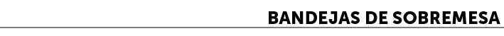 Bandejas de sobremesa﻿