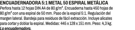 Encuadernadora 5:1 Metal 50 espiral met lica﻿ ﻿Perfora hasta 12 hojas DIN A4 de 80 g/m². Encuaderna hasta 450 hojas ...