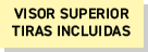 visor superior tiras incluidas