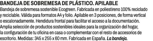 Bandeja de sobremesa de pl stico. Apilable﻿ ﻿Bandeja de sobremesa sostenible Ecogreen. Fabricada en poliestireno 100...