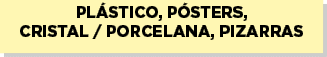 pl stico, p sters, cristal / porcelana, pizarras