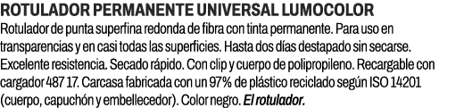 Rotulador permanente universal Lumocolor﻿ ﻿Rotulador de punta superfina redonda de fibra con tinta permanente. Para ...