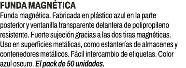 Funda magn tica﻿ ﻿Funda magn tica. Fabricada en pl stico azul en la parte posterior y ventanilla transparente delant...
