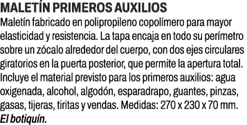 Malet n primeros auxilios﻿ ﻿Malet n fabricado en polipropileno copol mero para mayor elasticidad y resistencia. La t...