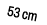 53 cm