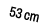 53 cm