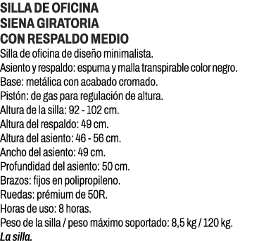 Silla de oficina Siena giratoria con respaldo medio﻿ ﻿Silla de oficina de dise o minimalista. Asiento y respaldo: es...