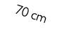 70 cm