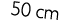 50 cm